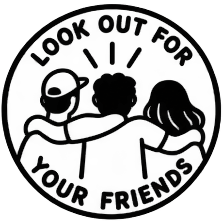Look Out For Your Friends